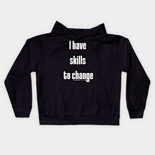 I have skills to change | Positive change | Motivation Kids Hoodie